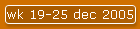wk 19-25 dec 2005